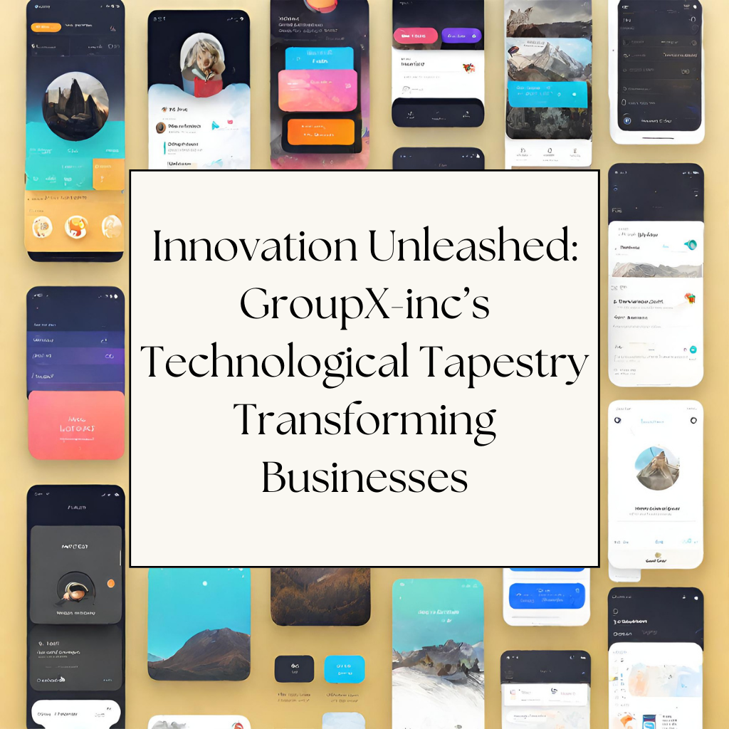 Innovation Unleashed: GroupX-inc’s Technological Tapestry Transforming Businesses
